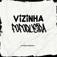 Vizinha Fofoqueira - Favelado Dj & MC Careconi