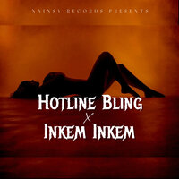 Hotline Bling X Inkem Inkem - Nainsy & sonu worldwide