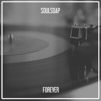 Forever - Soulsoap