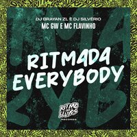 Ritmada Everybody - MC Gw & DJ Brayan ZL & DJ Silvério & Mc Flavinho
