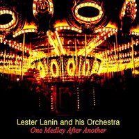 Medley: Peg O' My Heart / I Don't Know Why / The Gang That Sang Heart of My Heart / Heart / Ja-Da / Linda Mujer - Lester Lanin