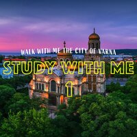 Walk with Me the City of Varna, Pt. 12 - Bryan Maxwell