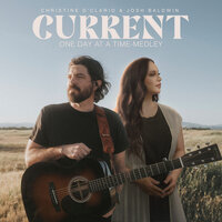 Current / One Day At A Time - Christine D'Clario & Josh Baldwin