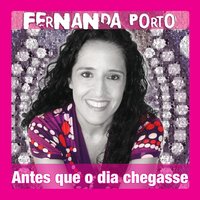 Antes Que O Dia Chegasse - Fernanda Porto