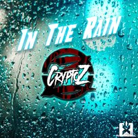 In the Rain - CryptoZ & Tronix DJ & Nick Unique