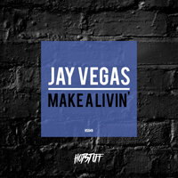 Make A Livin' - Jay Vegas