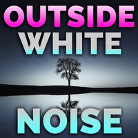 Outside White Noise - White Noise & Pink Noise White Noise