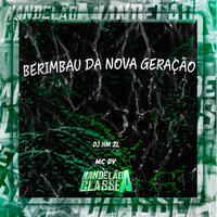 2 - Berimbau da Nova Geração - DJ HM ZL & MC DV