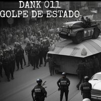 Golpe de Estado - Dank 011 & DANK OII DINASTY