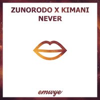 Never - Kimani & Zunorodo, Kimani & Zunorodo