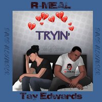 Tryin' - R-MEAL & Tay Edwards