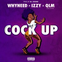 Cock Up - Whyneed & Izzy & QLM Jolem Sanchez