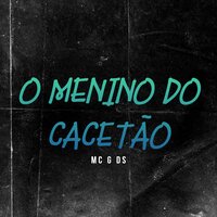 O Menino do Cacetão - Mc g ds