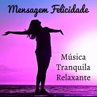 Mensagem Felicidade - Pensamento Positivo