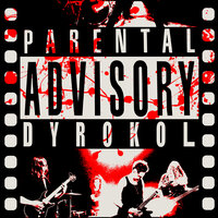 Parental Advisory - Dyrokol