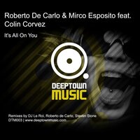 It's All On You - Roberto De Carlo & Mirco Esposito & Colin Corvez & DJ Le Roi
