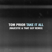 Take It All - Tom Prior & Majestic & That Guy