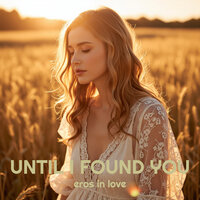 Until I Found You - eros in love