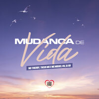 Mudança de Vida - MC Thierry & MC Miguel VN & Theus MC & Love Funk