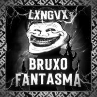 BRUXO FANTASMA (SUPER SLOWED) - LXNGVX
