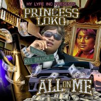 All On Me - Princess Loko & 8Ball & Devius & P.O.T.S Corleone