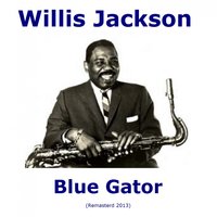 Blue Gator - Willis Jackson