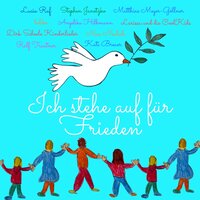 Ich stehe auf für Frieden - Stephen Janetzko & Lucia Ruf & Ralf Trautner & Kati Breuer & Matthias Meyer-Göllner & Larissa und die CoolKids