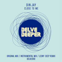 Close To Me - Din Jay