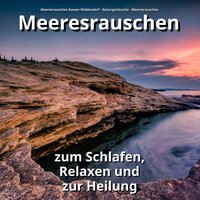 Asmr gegen Lärmbelästigung - Meeresrauschen Ruwen Middendorf & Naturgeräusche & Meeresrauschen