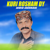 Kuri Rosham Dy - Javed Jakhrani