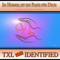Im Himmel ist ein Platz für dich - TXL feat. Identified & TXL & Identified
