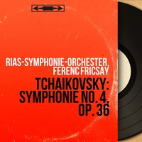 Symphonie No. 4 in F Minor, Op. 36: III. Scherzo. Pizzicato ostinato - Allegro - Ferenc Fricsay & RIAS-Symphonie-Orchester & RIAS-Symphonie-Orchester, Ferenc Fricsay & Пётр Ильич Чайковский