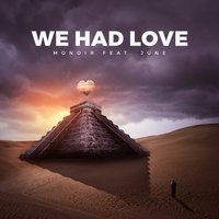 We Had Love - Monoir