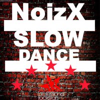 Slow Dance - NoizX & Just-In Case