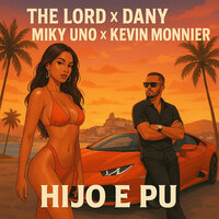 Hijo e pu - The Lord & Dany & Miky Uno & Kévin Monnier