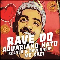 Rave do Aquariano Nato - Kelner & Davi Kneip & MC Saci