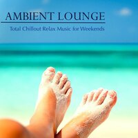 Total Relax (Home Spa Music) - Ambient Lounge All Stars