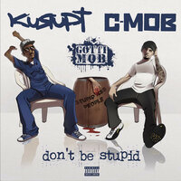 I Ain't Even Know - Kurupt & C-Mob & GOTTI MOB