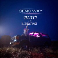Geng Way - wasty & E.KUATION