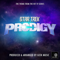 Star Trek Prodigy Main Theme (From "Star Trek Prodigy") - Geek Music