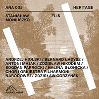 Moniuszko: Flis - Scena VIII: Scena I Kwartet - Zozia, Franek, Antoni, Szóstak (I Cóż Antoni, Czy Ty Serca Nie Masz? - Ja Zapomnieć? Co Mówicie?) - Halina Słonicka & Bogdan Paprocki & Antoni Majak & Bernard Ladysz & Chór Filharmonii Narodowej & Orkiestra Filharmonii Narodowej