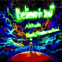Believe in yoU - Altitude & Roland & Preston