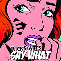 Say What ! - Kickstarts