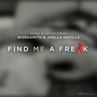Find Me A Freak - Dennis Blaze & Joella DeVille & Wordsmith