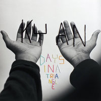 Days In A Triangle - Kyan Kuatois