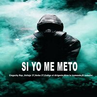 Si Yo Me Meto - Verbo 27 & Cieguchy Rap & Voltaje 37 & Codigo El Dirigente & Nina La Tremenda & El Soñador