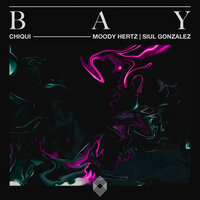 Bay - Chiqui & Moody Hertz