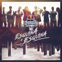 De Esquina a Esquina - Red Bull Batalla & Cenzi