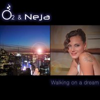 Walking on a Dream - O2 & Neja