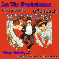 La  vie parisienne: Acte 1 - Suzy Delair & Жак Оффенбах & André Girard & Grand Orchestre Symphonique & La Compagnie Madeleine Renaud- Jean-Louis Barrault